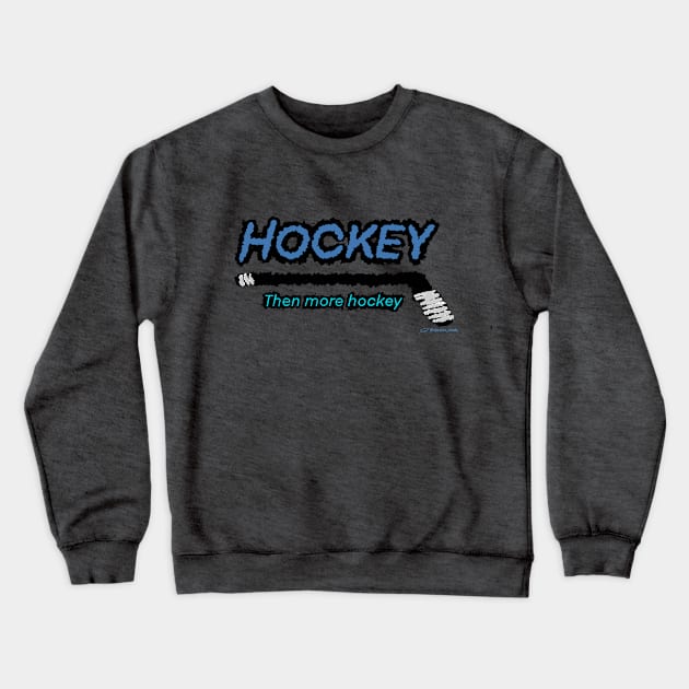 Hockey. Then More Hockey Crewneck Sweatshirt by Chroma Style